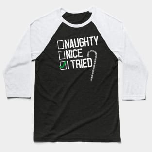 Christmas Naughty, Nice, I Tried Baseball T-Shirt